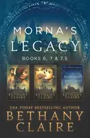 Morna öröksége: 6., 7. és 7.5. könyv: skót, időutazós regények - Morna's Legacy: Books 6, 7, & 7.5: Scottish, Time Travel Romances