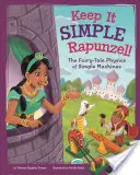 Tartsd egyszerűnek, Rapunzel! Az egyszerű gépek mesebeli fizikája - Keep It Simple, Rapunzel!: The Fairy-Tale Physics of Simple Machines