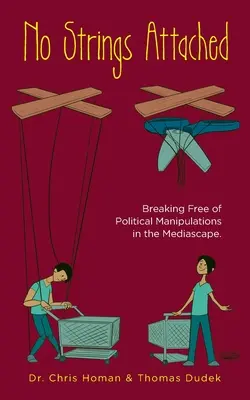 No Strings Attached: Hogyan szabaduljunk meg a médiaközeg politikai manipulációitól? - No Strings Attached: How to Break Free of Political Manipulations in the Mediascape