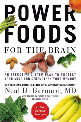 Power Foods for the Brain: Hatékony 3 lépéses terv az elme védelmére és a memória erősítésére - Power Foods for the Brain: An Effective 3-Step Plan to Protect Your Mind and Strengthen Your Memory