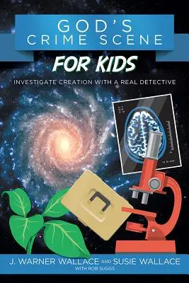 Isten bűnügyi helyszíne gyerekeknek: Vizsgáljuk meg a teremtést egy igazi nyomozóval - God's Crime Scene for Kids: Investigate Creation with a Real Detective