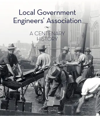 Önkormányzati mérnökök egyesülete: A Centenary History - Local Government Engineers' Association: A Centenary History