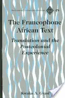 Frankofón afrikai szöveg - A fordítás és a posztkoloniális tapasztalat - Francophone African Text - Translation and the Postcolonial Experience