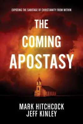 Az eljövendő hitehagyás: A kereszténység belülről jövő szabotálásának leleplezése - The Coming Apostasy: Exposing the Sabotage of Christianity from Within