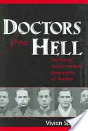 Orvosok a pokolból: Az embereken végzett náci kísérletek borzalmas beszámolója - Doctors from Hell: The Horrific Account of Nazi Experiments on Humans