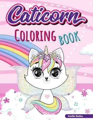 Caticorn színezőkönyv: Caticorn Coloring Book: Adorable Unicorn Cat Coloring Book, Könnyű és szórakoztató Caticorn Coloring Book for Kids (Egyszarvú macska kifestőkönyv gyerekeknek) - Caticorn Coloring Book: Adorable Unicorn Cat Coloring Book, Easy and Fun Caticorn Coloring Book for Kids