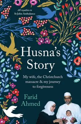 Husna története: A feleségem, a christchurchi mészárlás és a megbocsátáshoz vezető utam - Husna's Story: My Wife, the Christchurch Massacre & My Journey to Forgiveness