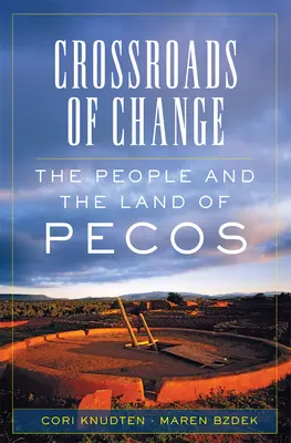 A változás keresztútjai, 4: A Pecos népe és földje - Crossroads of Change, 4: The People and the Land of Pecos