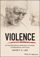 Erőszak: Interdiszciplináris megközelítés az okokról, következményekről és gyógymódokról - Violence: An Interdisciplinary Approach to Causes, Consequences, and Cures