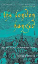 A londoni akasztottak: Bűnözés és polgári társadalom a tizennyolcadik században - The London Hanged: Crime and Civil Society in the Eighteenth Century