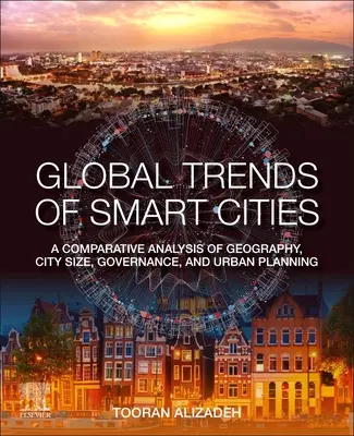 Az intelligens városok globális trendjei: A földrajz, a városméret, a kormányzás és a várostervezés összehasonlító elemzése - Global Trends of Smart Cities: A Comparative Analysis of Geography, City Size, Governance, and Urban Planning