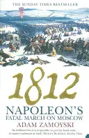 1812 - Napóleon végzetes bevonulása Moszkvába - 1812 - Napoleon'S Fatal March on Moscow