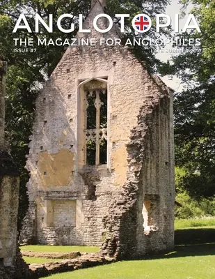 Anglotopia Magazin - 7. szám - Az anglofil magazin - Stourhead, Oxford, Soho, postaládák, Queen Anne, Salisbury, Wordsworth, Twinings, Evelyn Wa - Anglotopia Magazine - Issue #7 - The Anlgophile Magazine - Stourhead, Oxford, Soho, Post Boxes, Queen Anne, Salisbury, Wordsworth, Twinings, Evelyn Wa