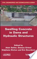 Duzzadó beton gátakban és vízépítési szerkezetekben: Dsc 2017 - Swelling Concrete in Dams and Hydraulic Structures: Dsc 2017