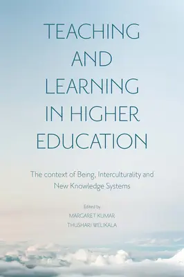 Tanítás és tanulás a felsőoktatásban: A lét kontextusa, az interkulturalitás és az új tudásrendszerek - Teaching and Learning in Higher Education: The Context of Being, Interculturality and New Knowledge Systems