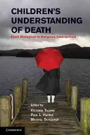 A gyermekek halálértelmezése: A biológiai felfogástól a vallási felfogásig - Children's Understanding of Death: From Biological to Religious Conceptions