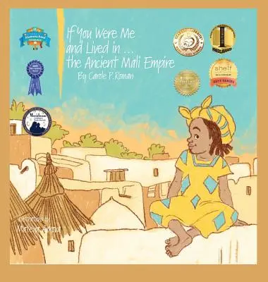 Ha én lennék és élnék... az ősi Mali birodalomban: Bevezetés a civilizációkba az idők során - If You Were Me and Lived in...the Ancient Mali Empire: An Introduction to Civilizations Throughout Time