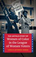 A színesbőrű nők el nem mondott története a Női Választók Ligájában - The Untold Story of Women of Color in the League of Women Voters