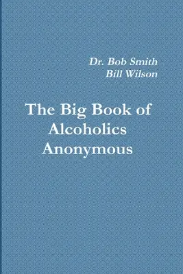 Anonim Alkoholisták: A Nagy Könyv - Alcoholics Anonymous: The Big Book