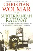 A földalatti vasút: Hogyan épült meg a londoni földalatti, és hogyan változtatta meg örökre a várost - The Subterranean Railway: How the London Underground Was Built and How It Changed the City Forever