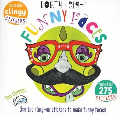 Negyvennyolc vicces arc: Használd a Cling-On matricákat, hogy vicces arcokat készíts! - Forty Eight Funny Faces: Use the Cling-On Stickers to Make Funny Faces!