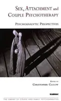 Szex, kötődés és párkapcsolati pszichoterápia - Pszichoanalitikus perspektívák - Sex, Attachment and Couple Psychotherapy - Psychoanalytic Perspectives