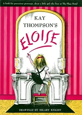 Eloise: A Book for Precocious Grown Ups: A Book for Precocious Groves Ups - Eloise: A Book for Precocious Grown Ups