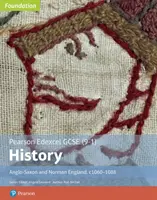 Edexcel GCSE (9-1) History Foundation Anglo-Saxon and Norman England, c1060-88 Diákkönyv - Edexcel GCSE (9-1) History Foundation Anglo-Saxon and Norman England, c1060-88 Student book