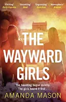 Wayward Girls - Tökéletes hűsítő nyári olvasmány. - Wayward Girls - The perfect chilling summer read