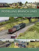 A mellékvonalak modellezése: Útmutató vasútmodellezők számára - Modelling Branch Lines: A Guide for Railway Modellers