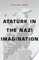 Atatrk a náci képzeletben - Atatrk in the Nazi Imagination