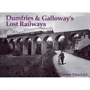 Dumfries és Galloway elveszett vasútvonalai - Dumfries and Galloway's Lost Railways