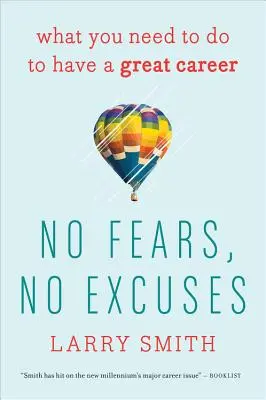 Nincs félelem, nincs kifogás: What You Need to Do to Have a Great Career (Mit kell tenned ahhoz, hogy nagyszerű karriered legyen) - No Fears, No Excuses: What You Need to Do to Have a Great Career