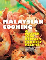 Malajziai főzés: Egy mesterszakács elárulja legjobb receptjeit - Malaysian Cooking: A Master Cook Reveals Her Best Recipes