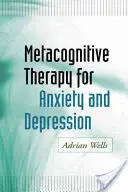 Metakognitív terápia szorongás és depresszió esetén - Metacognitive Therapy for Anxiety and Depression