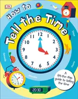 Hogyan mondjuk meg az időt - A Lift-the-flap Guide to Telling the Time (Hogyan mondjuk meg az időt?) - How to Tell the Time - A Lift-the-flap Guide to Telling the Time