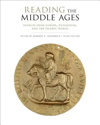 A középkor olvasása: Források Európából, Bizáncból és az iszlám világból, harmadik kiadás - Reading the Middle Ages: Sources from Europe, Byzantium, and the Islamic World, Third Edition