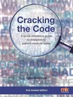 A kód feltörése: Gyors útmutató a betegek orvosi feljegyzéseinek értelmezéséhez - Cracking the Code: A quick reference guide to interpreting patient medical notes