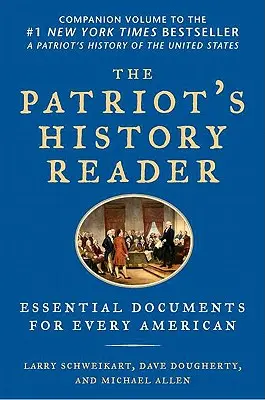 A hazafiak történelmi olvasmánya: Essential Documents for Every American - The Patriot's History Reader: Essential Documents for Every American