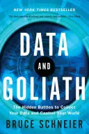 Adat és Góliát: A rejtett harcok az adataid begyűjtéséért és a világod irányításáért - Data and Goliath: The Hidden Battles to Collect Your Data and Control Your World