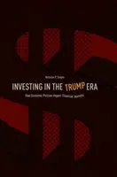 Befektetés a Trump-korszakban: Hogyan hat a gazdaságpolitika a pénzügyi piacokra - Investing in the Trump Era: How Economic Policies Impact Financial Markets