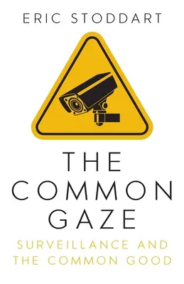 A közös tekintet: A felügyelet és a közjó - The Common Gaze: Surveillance and the Common Good