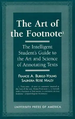 A lábjegyzet művészete: Az intelligens diák útmutatója a szövegek jegyzetelésének művészetéhez és tudományához - The Art of the Footnote: The Intelligent Student's Guide to the Art and Science of Annotating Texts