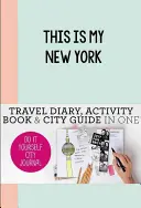 Ez az én New Yorkom: Do-It-Yourself City Journal - This Is My New York: Do-It-Yourself City Journal