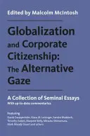 Globalizáció és vállalati állampolgárság: Az alternatív szemlélet: A Collection of Seminal Essays - Globalization and Corporate Citizenship: The Alternative Gaze: A Collection of Seminal Essays