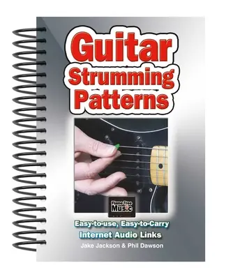 Guitar Strumming Patterns: Könnyen használható, könnyen hordozható, egy akkord minden oldalon - Guitar Strumming Patterns: Easy-To-Use, Easy-To-Carry, One Chord on Every Page