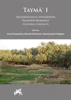 Tayma' I: Régészeti feltárás, paleokörnyezet, kulturális kapcsolatok - Tayma' I: Archaeological Exploration, Palaeoenvironment, Cultural Contacts