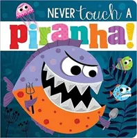 Soha ne érj a piranhához! - Never Touch A Piranha!