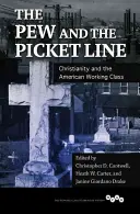 A Pew and the Picket Line: A kereszténység és az amerikai munkásosztály - The Pew and the Picket Line: Christianity and the American Working Class