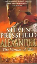 Alexander: A háború erényei - Az ókori világ kolosszusának életének félelmetes és epikus elbeszélése. - Alexander: The Virtues Of War - An awesome and epic retelling of the life of the colossus of the ancient world